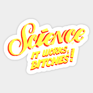 It's Science Bitches (yel) by Tai's Tees Sticker